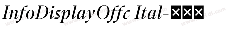 InfoDisplayOffc Ital字体转换 InfoDisplayOffc Ital字体转换
